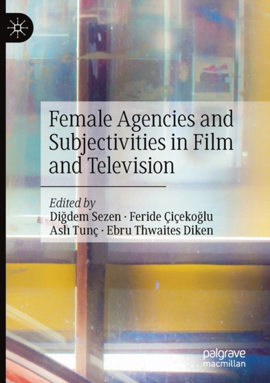Female Agencies and Subjectivities in Film and Television by Digdem Sezen - Paperback