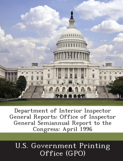 Department of Interior Inspector General Reports : Office of Inspector General Semiannual Report to the Congress: April 1996