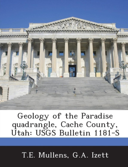 Geology of the Paradise Quadrangle, Cache County, Utah : Usgs Bulletin 1181-S