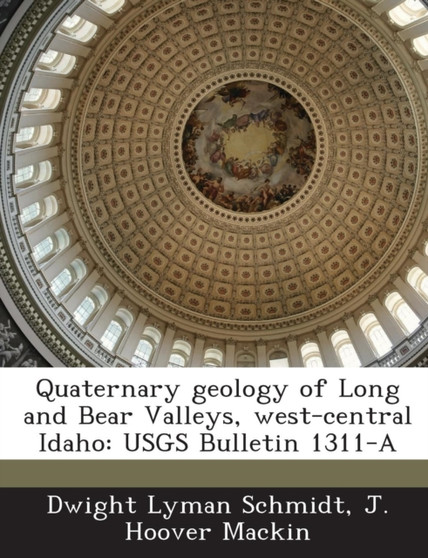 Quaternary Geology of Long and Bear Valleys, West-Central Idaho : Usgs Bulletin 1311-A