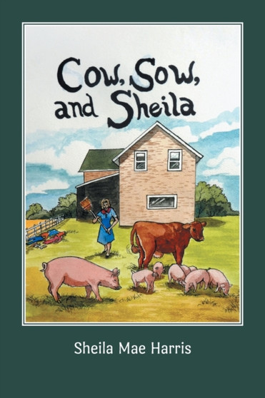 Cow, Sow, and Sheila by Sheila Mae Harris - Paperback