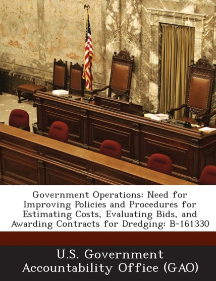 Government Operations : Need for Improving Policies and Procedures for Estimating Costs, Evaluating Bids, and Awarding Contracts for Dredging: B-161330