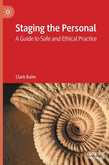 Staging the Personal : A Guide to Safe and Ethical Practice by Clark Baim - Hardback