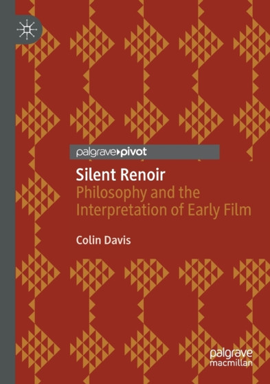 Silent Renoir : Philosophy and the Interpretation of Early Film by Colin Davis - Paperback