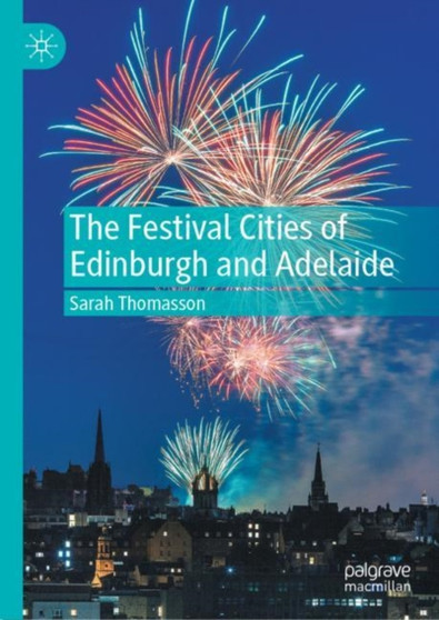 The Festival Cities of Edinburgh and Adelaide by Sarah Thomasson - Hardback