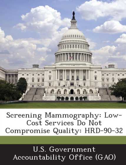 Screening Mammography : Low-Cost Services Do Not Compromise Quality: Hrd-90-32