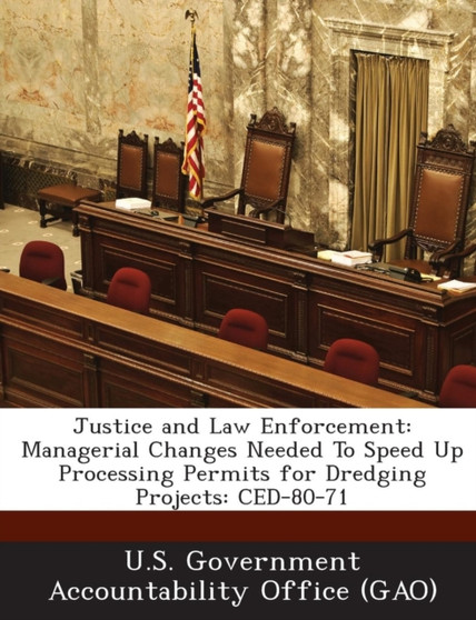Justice and Law Enforcement : Managerial Changes Needed to Speed Up Processing Permits for Dredging Projects: Ced-80-71