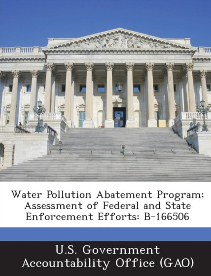 Water Pollution Abatement Program : Assessment of Federal and State Enforcement Efforts: B-166506