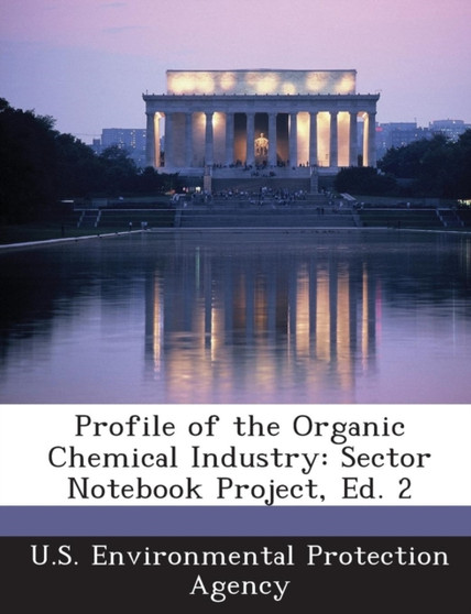 Profile of the Organic Chemical Industry : Sector Notebook Project, Ed. 2