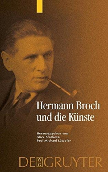 Hermann Broch und die Kunste by Alice Staskova - Hardback