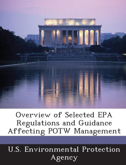 Overview of Selected EPA Regulations and Guidance Affecting Potw Management