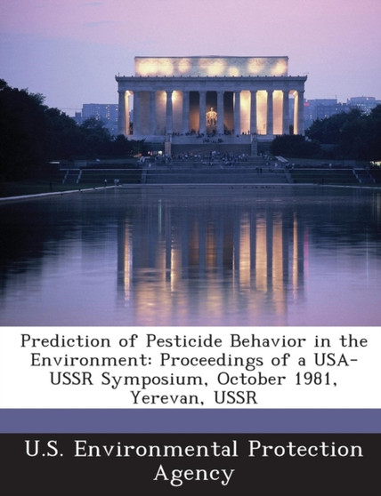 Prediction of Pesticide Behavior in the Environment : Proceedings of a USA-USSR Symposium, October 1981, Yerevan, USSR