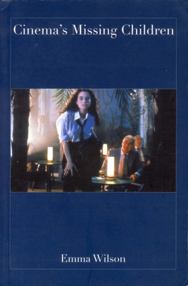Cinema's Missing Children by Emma Wilson - Hardback