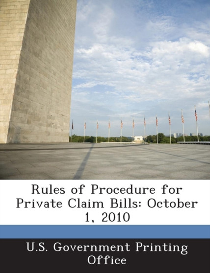 Rules of Procedure for Private Claim Bills : October 1, 2010