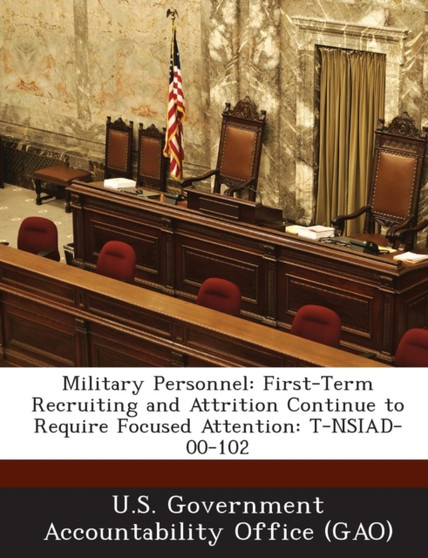 Military Personnel : First-Term Recruiting and Attrition Continue to Require Focused Attention: T-Nsiad-00-102