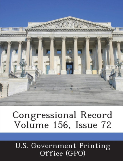 Congressional Record Volume 156, Issue 72