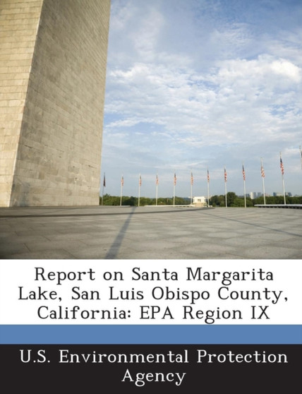 Report on Santa Margarita Lake, San Luis Obispo County, California : EPA Region IX