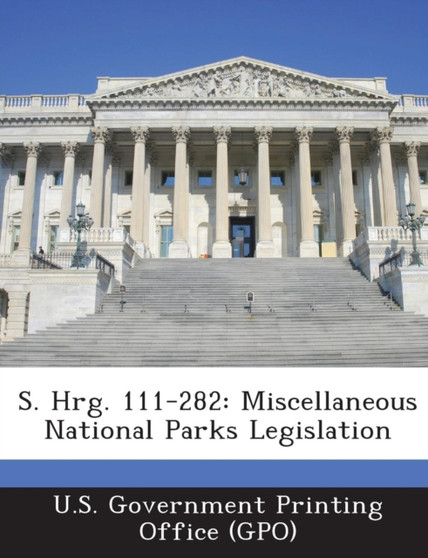 S. Hrg. 111-282 : Miscellaneous National Parks Legislation
