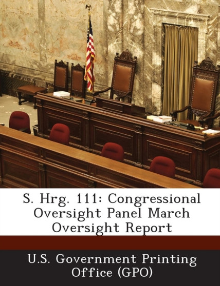 S. Hrg. 111 : Congressional Oversight Panel March Oversight Report