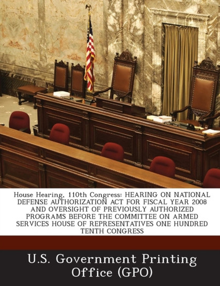 House Hearing, 110th Congress : Hearing on National Defense Authorization ACT for Fiscal Year 2008 and Oversight of Previously Authorized Programs Bef