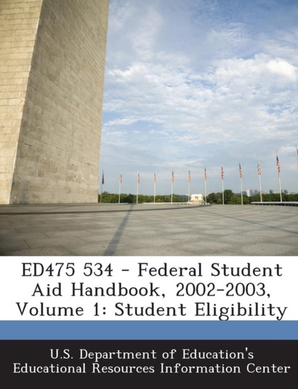 Ed475 534 - Federal Student Aid Handbook, 2002-2003, Volume 1 : Student Eligibility