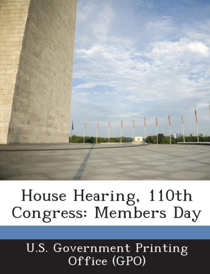House Hearing, 110th Congress : Members Day