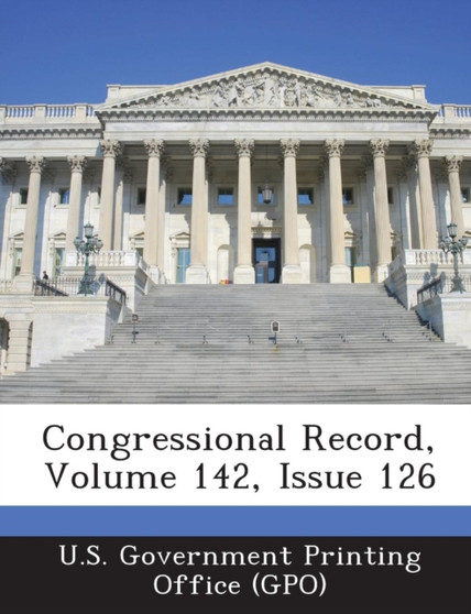 Congressional Record, Volume 142, Issue 126