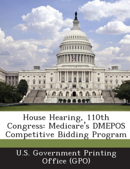 House Hearing, 110th Congress : Medicare's Dmepos Competitive Bidding Program