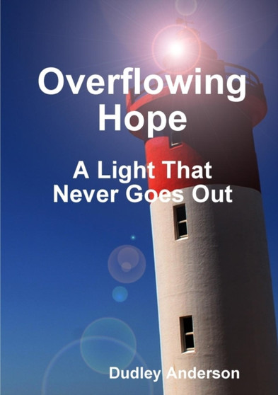 Overflowing Hope A Light That Never Goes Out