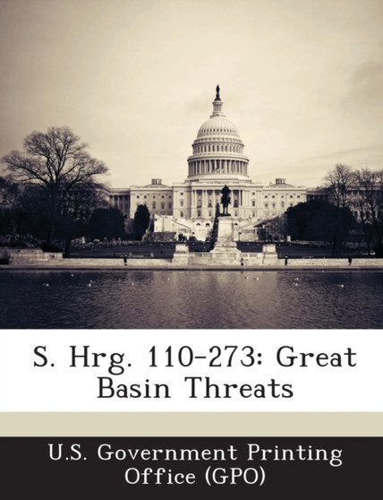 S. Hrg. 110-273 : Great Basin Threats