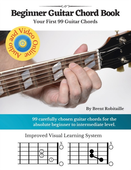 Guitar Chord Book for Beginners : Your First 99+ Guitar Chords by Brent C Robitaille - Paperback