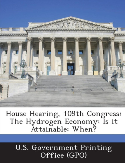 House Hearing, 109th Congress : The Hydrogen Economy: Is It Attainable: When?