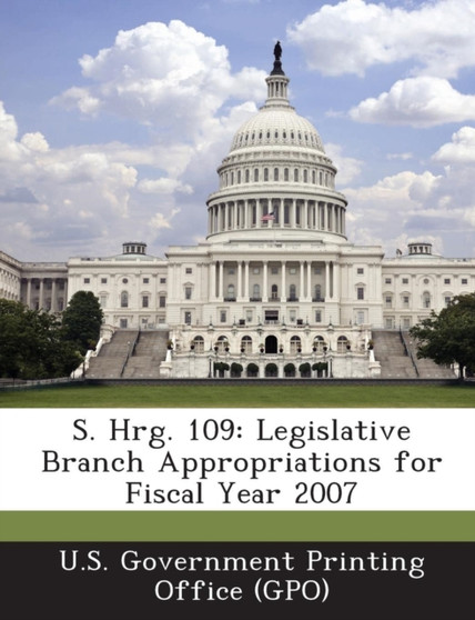 S. Hrg. 109 : Legislative Branch Appropriations for Fiscal Year 2007