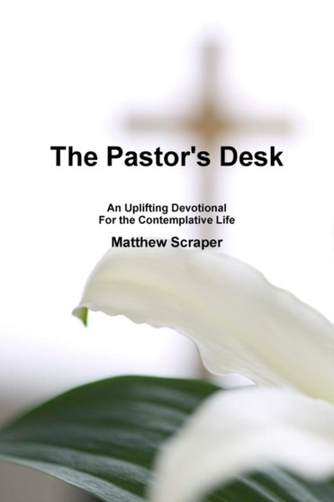 The Pastor's Desk: An Uplifting Devotional for the Contemplative Life