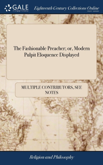 The Fashionable Preacher; Or, Modern Pulpit Eloquence Displayed