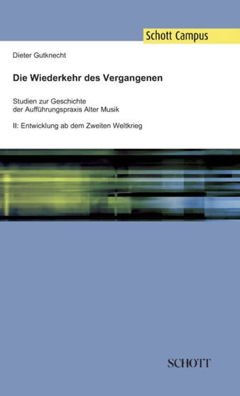 Die Wiederkehr des Vergangenen : Studien zur Geschichte der Auffuhrungspraxis Alter Musik, Band 2: Entwicklung ab dem Zweiten Weltkrieg by Dieter Gutknecht - Hardback