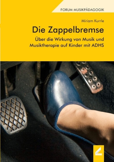 Die Zappelbremse : UEber die Wirkung von Musik und Musiktherapie auf Kinder mit ADHS by Miriam Kurrle - Paperback