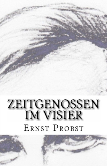 Zeitgenossen im Visier : 25 Glossen by Ernst Probst - Paperback