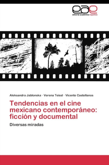 Tendencias en el cine mexicano contemporaneo : ficcion y documental by Jablonska Aleksandra - Paperback