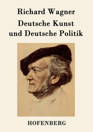Deutsche Kunst Und Deutsche Politik by Richard Wagner - Paperback