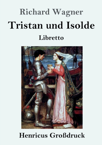 Tristan und Isolde (Grossdruck) : Oper in drei Aufzugen Textbuch - Libretto by Richard Wagner - Paperback
