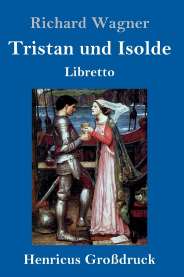 Tristan und Isolde (Gro??druck) : Oper in drei Aufzugen Textbuch - Libretto by Richard Wagner - Hardback