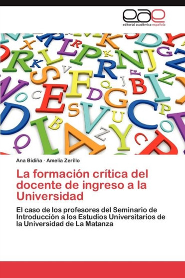 La Formacion Critica del Docente de Ingreso a la Universidad by Ana Bidi a - Paperback