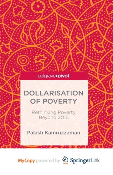Dollarisation of Poverty : Rethinking Poverty Beyond 2015