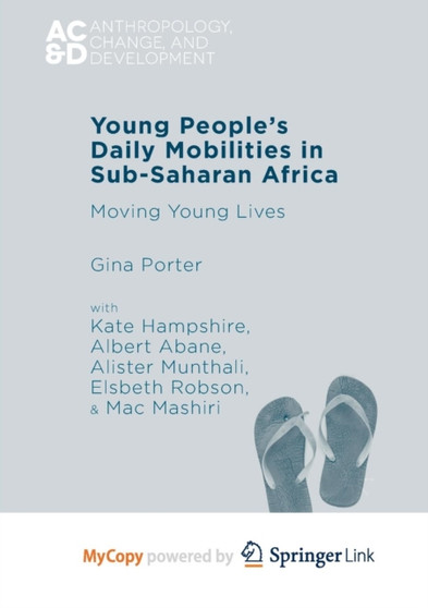 Young People's Daily Mobilities in Sub-Saharan Africa : Moving Young Lives