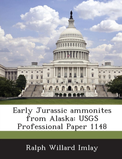 Early Jurassic Ammonites from Alaska : Usgs Professional Paper 1148