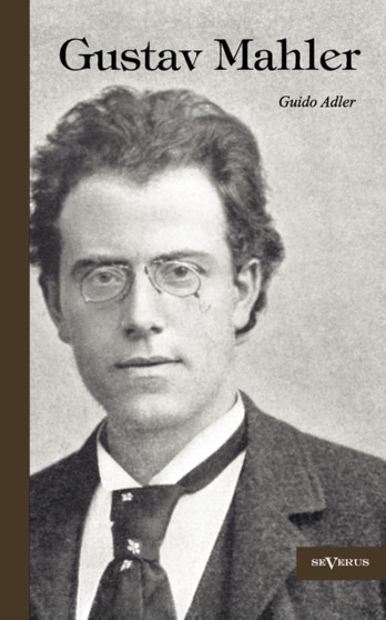 Gustav Mahler : Nachdruck der Originalausgabe von 1916 by Guido Adler - Paperback
