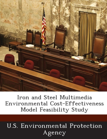 Iron and Steel Multimedia Environmental Cost-Effectiveness Model Feasibility Study