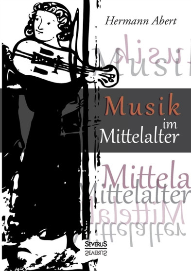 Musik Im Mittelalter by Hermann Abert - Paperback