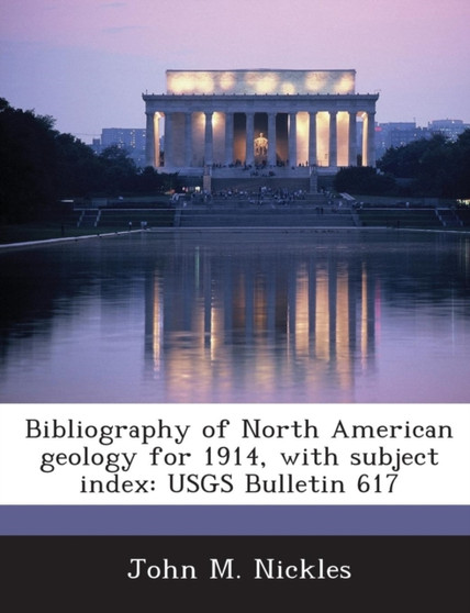 Bibliography of North American Geology for 1914, with Subject Index : Usgs Bulletin 617